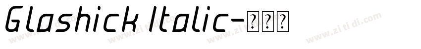 Glashick Italic字体转换 Glashick Italic字体转换